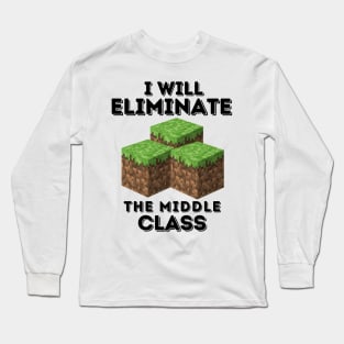 I Will Eliminate The Middle Class Long Sleeve T-Shirt